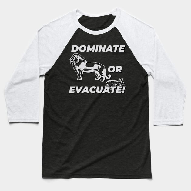 Dominate or evacuate! Baseball T-Shirt by Alchemia Colorum